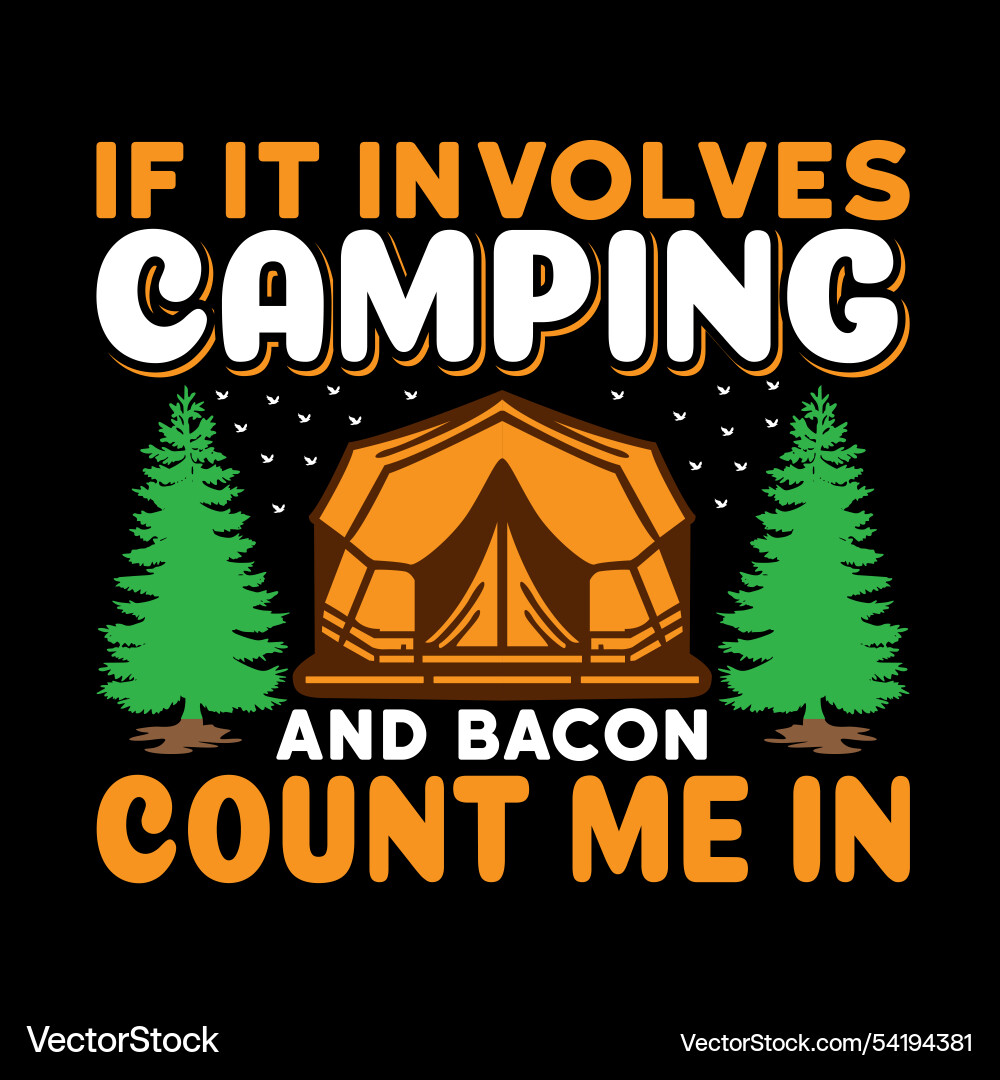 If it involves camping and bacon count mee Vector Image