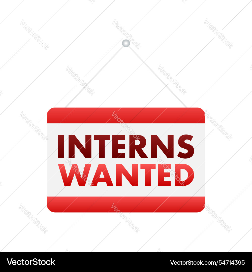 Hanging sign is displaying interns wanted message Hanging sign is displaying interns wanted message vector image