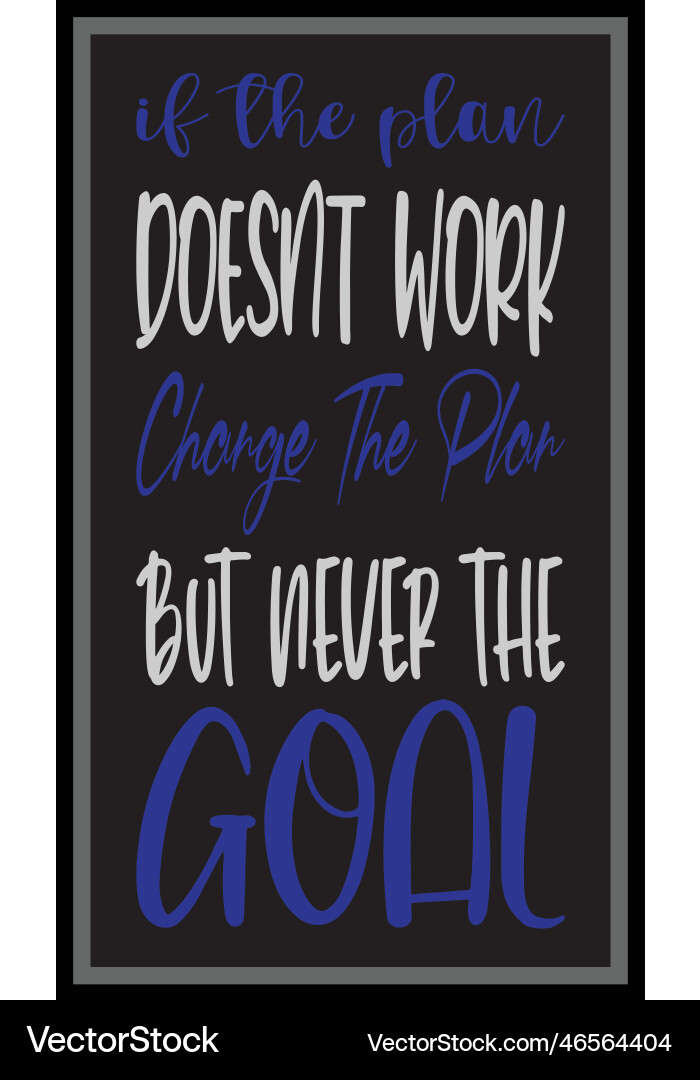 If the plan doesnt work change but never Vector Image