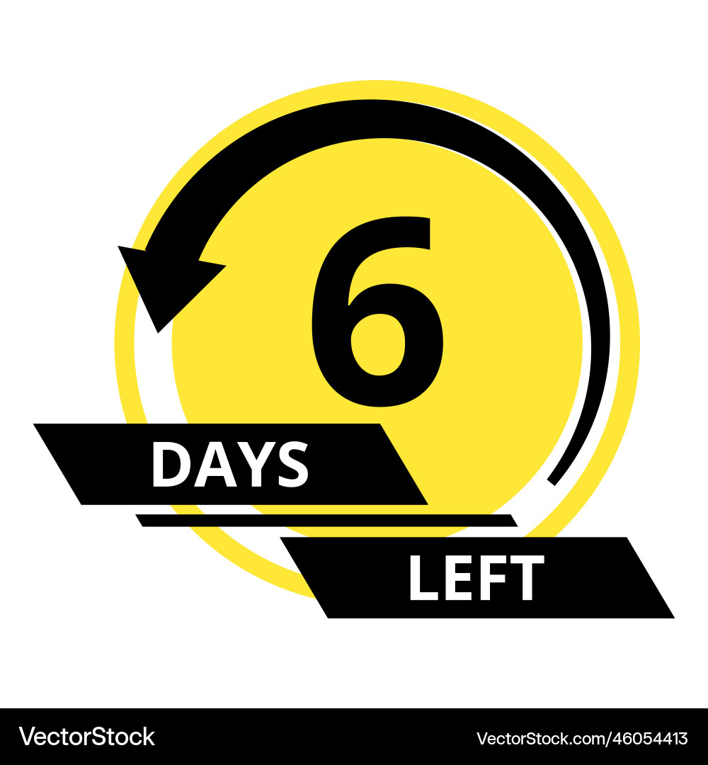 Countdown of days number 6 left to go Countdown of days number 6 left to go vector image