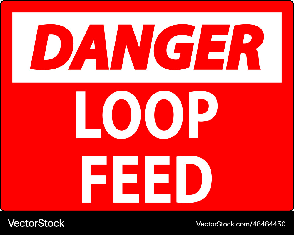 Danger sign loop feed Danger sign loop feed vector image