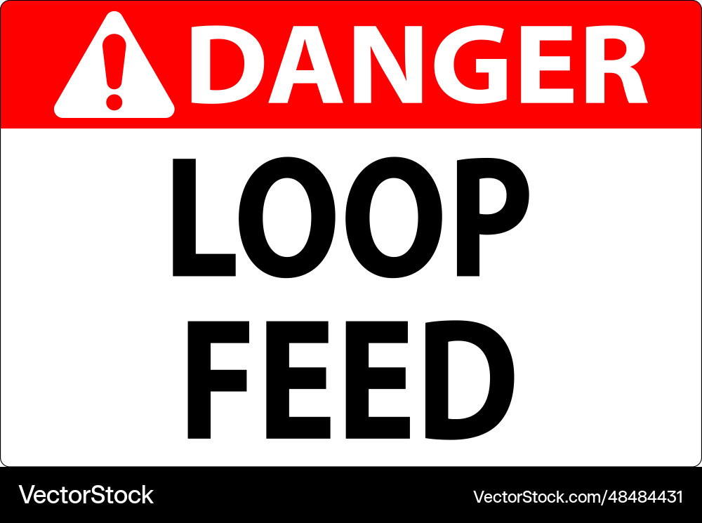 Danger sign loop feed Danger sign loop feed vector image