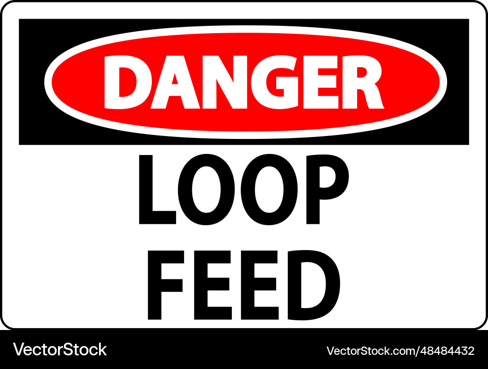 Danger sign loop feed Danger sign loop feed vector image