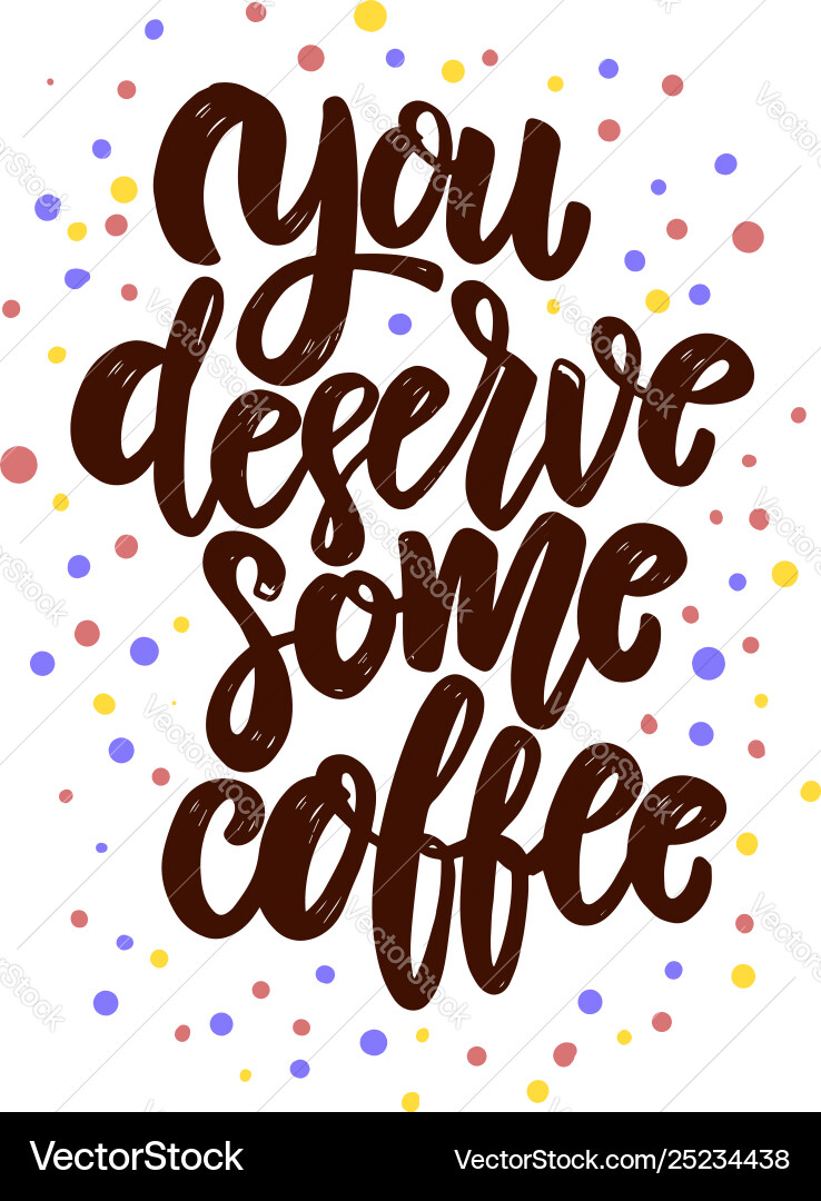 Sie verdienen einen Kaffeeschriftsatz Sie verdienen einen Kaffeeschriftsatz vektorbild