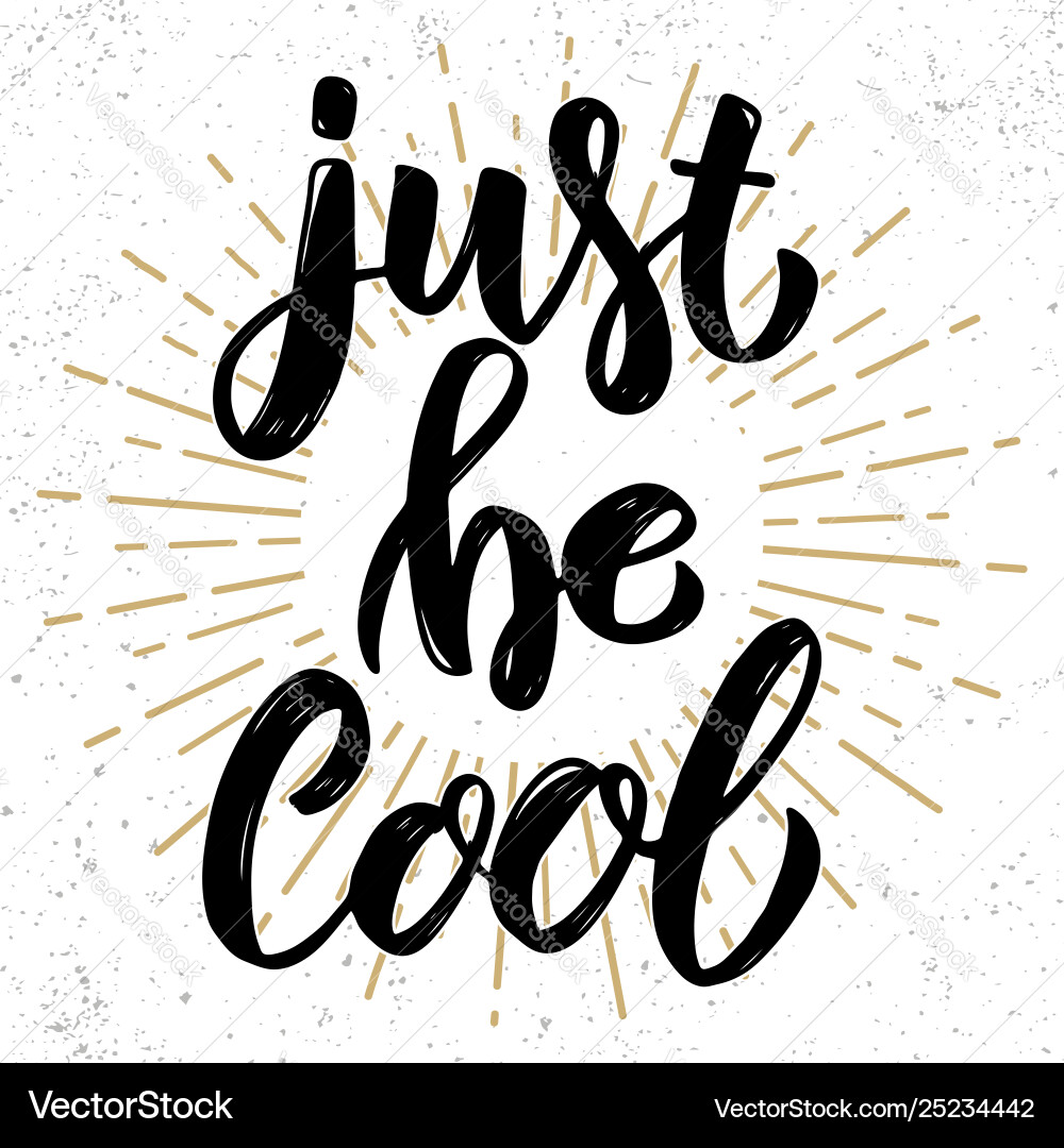 Just be cool hand drawn lettering phrase design Just be cool hand drawn lettering phrase design vector image