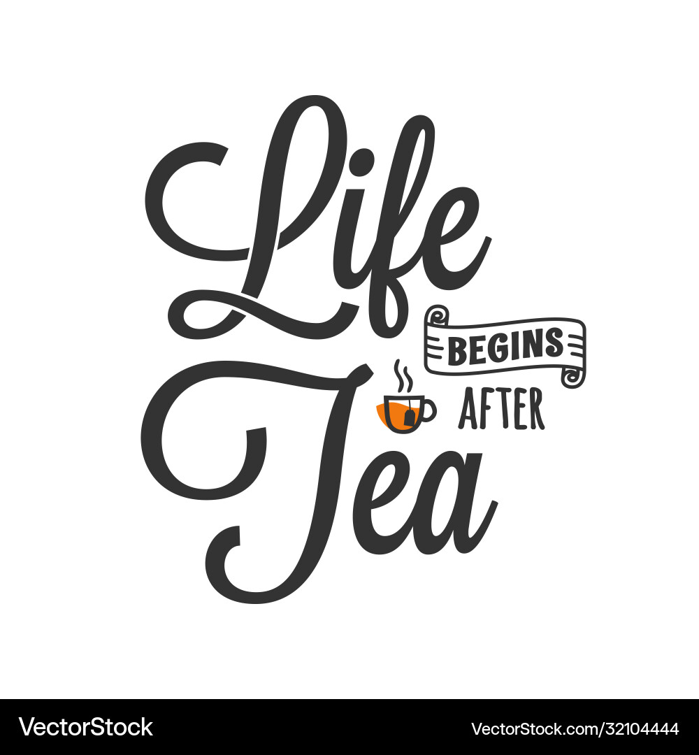 Life begins after tea lettering with cup Life begins after tea lettering with cup vector image