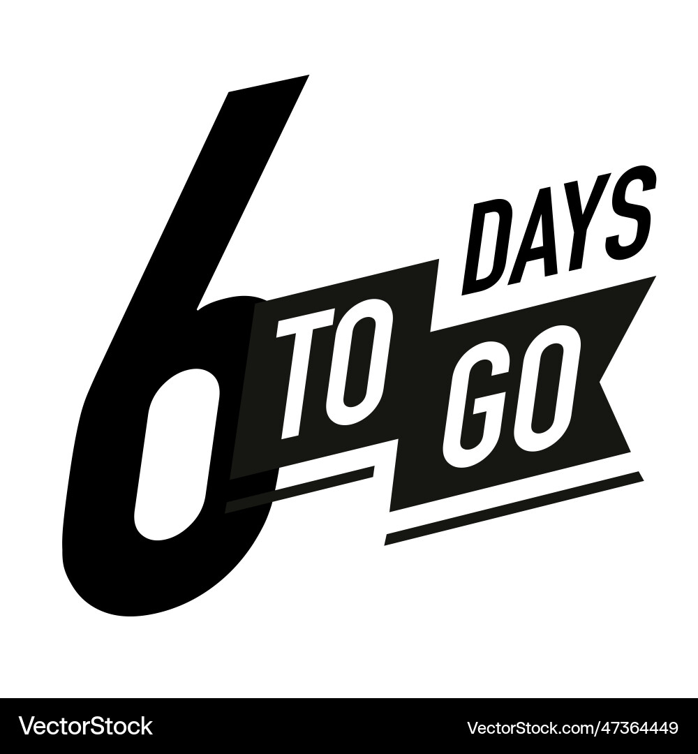 6 days to go timer label black color vector image