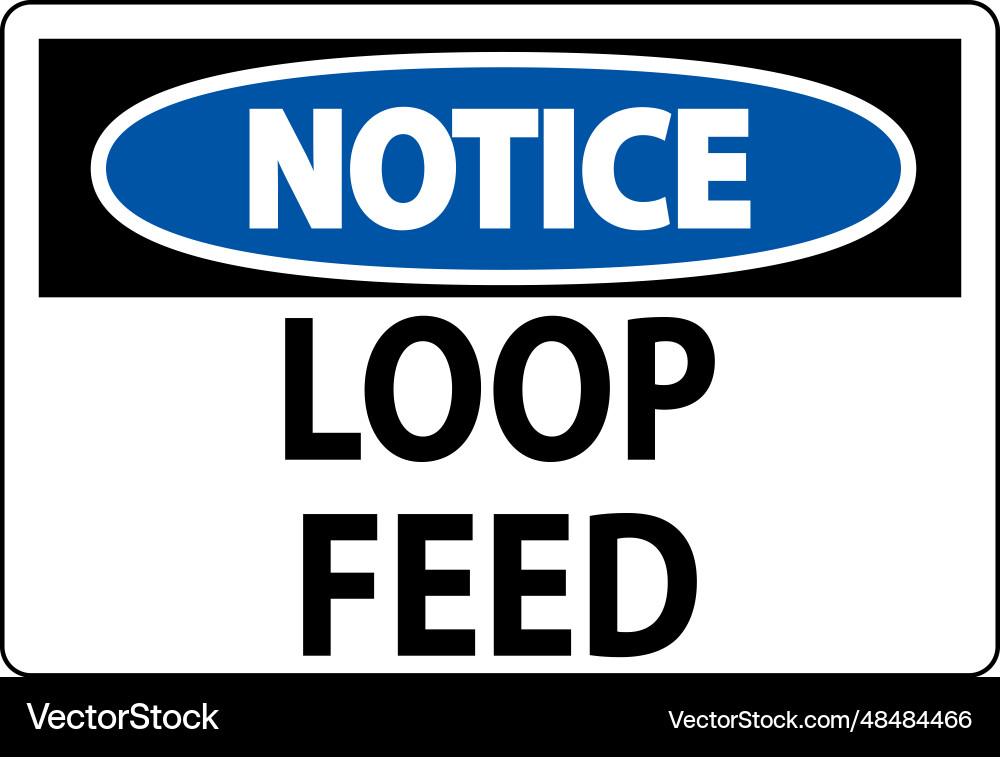 Notice sign loop feed Notice sign loop feed vector image
