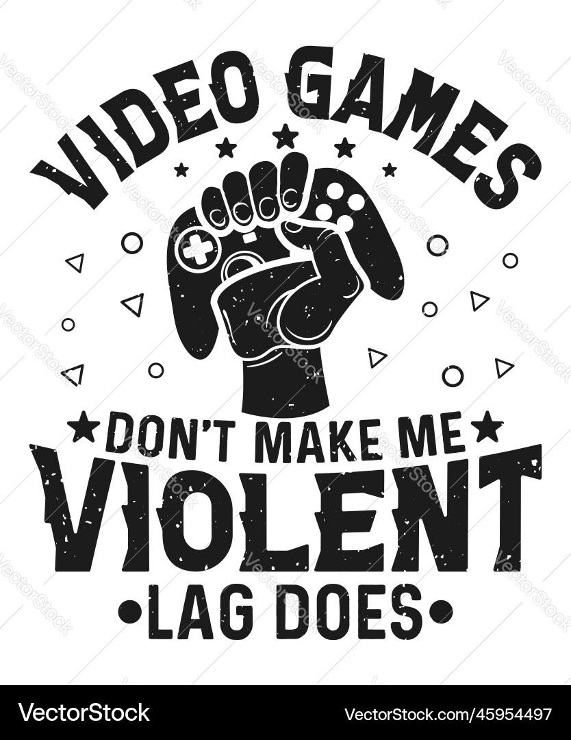 Video games dont make me violent lag does svg Vector Image