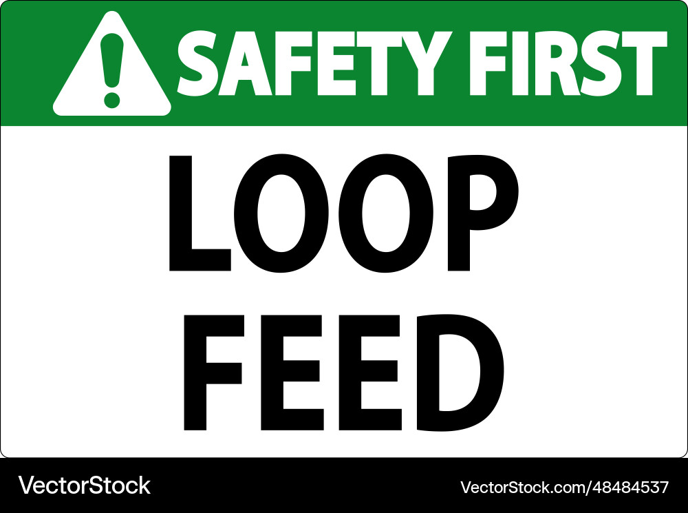 Safety first sign loop feed Safety first sign loop feed vector image