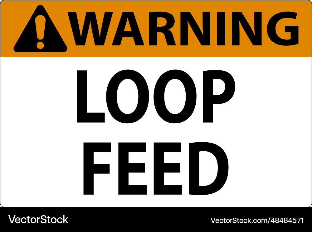 Warning sign loop feed Warning sign loop feed vector image