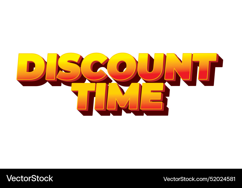 Discount time text effect 3d style with good Discount time text effect 3d style with good vector image