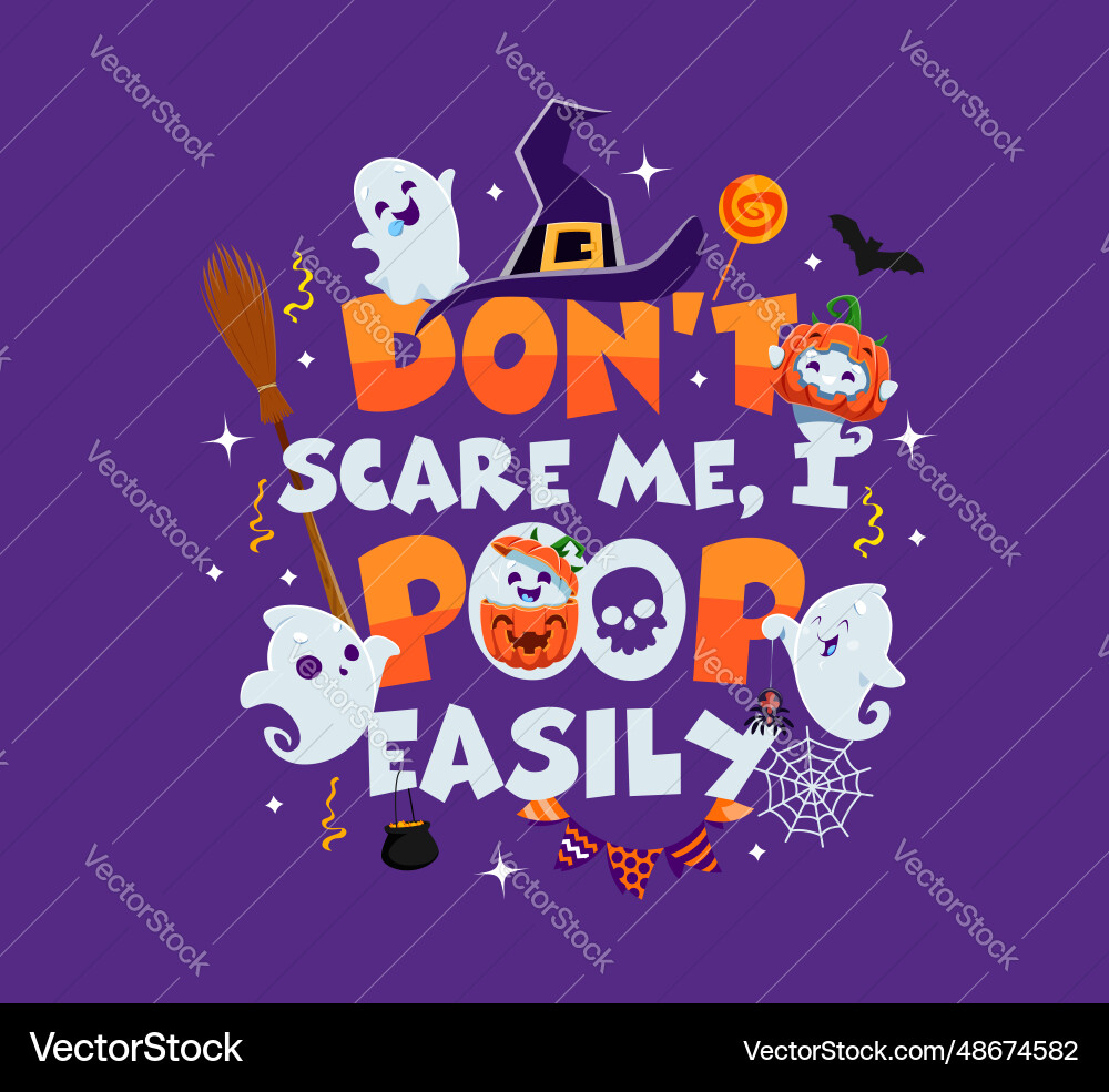 Halloween holiday quote do not scare me i poop Halloween holiday quote do not scare me i poop vector image