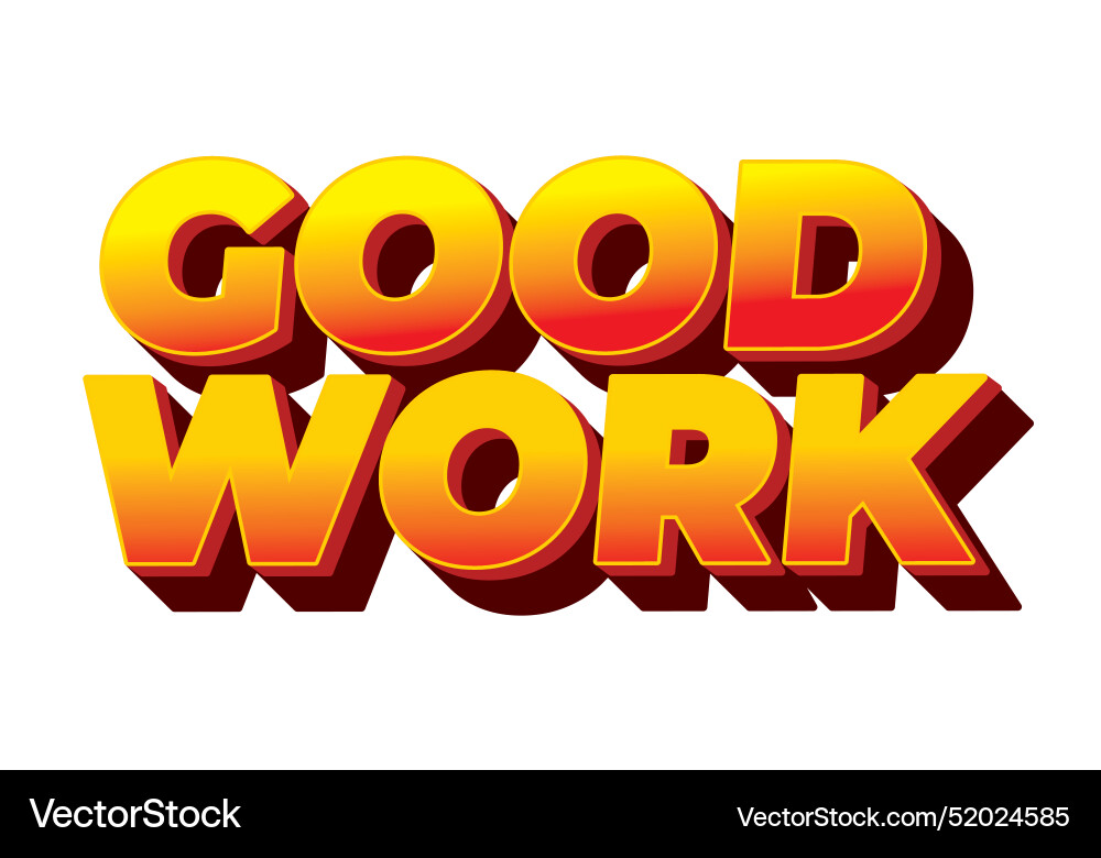 Good work text effect in 3d style with colors Good work text effect in 3d style with colors vector image