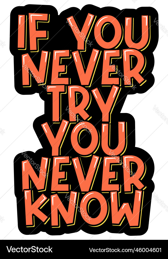 If You Never Try, You Never Know Royalty Free Vector Image