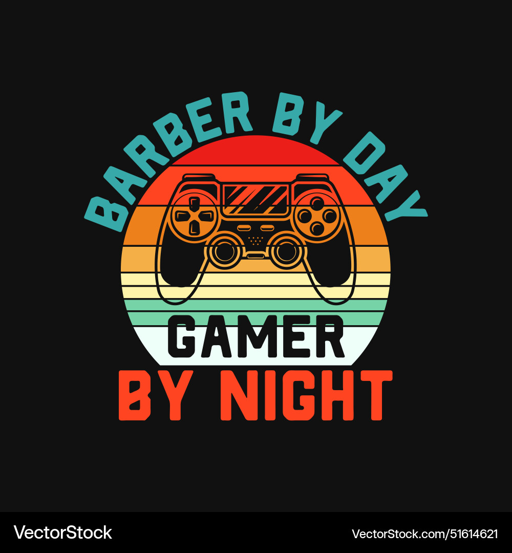 Retro barber by day gamer night funny t-shirt d Vector Image