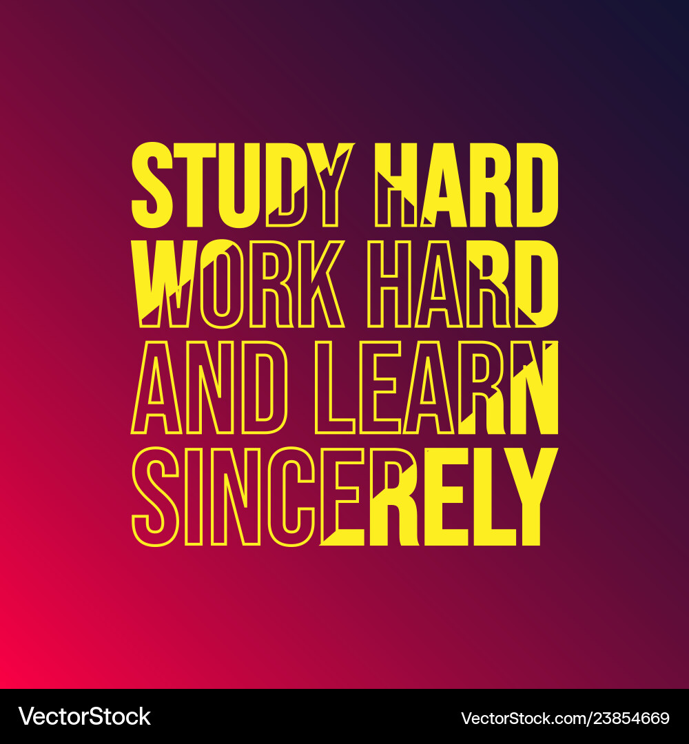 Study hard work and learn sincerely Study hard work and learn sincerely vector image