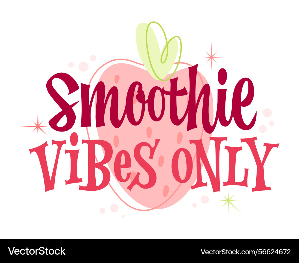 Smoothie vibes only playful typography with bold Smoothie vibes only playful typography with bold vector image