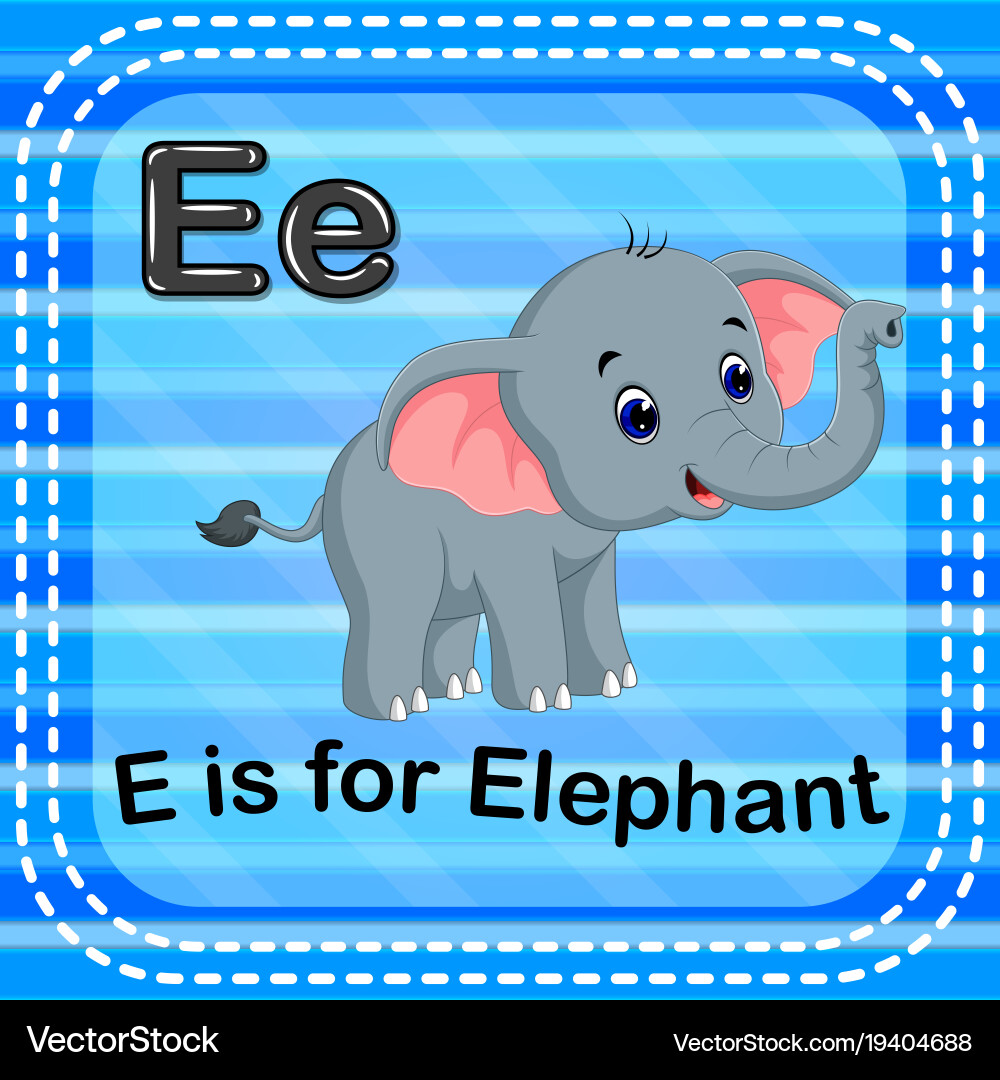 E is for Elephant E is for Elephant