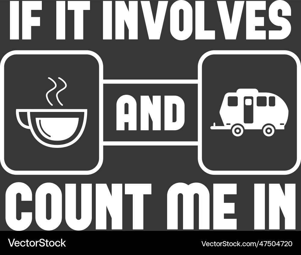If it involves coffee and camping caravan count Vector Image