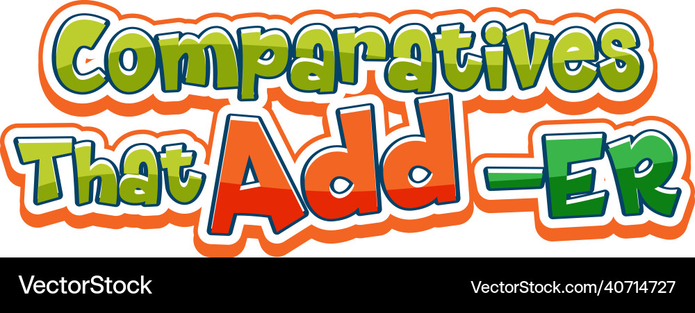Logo text design with comparatives that add er Logo text design with comparatives that add er vector image