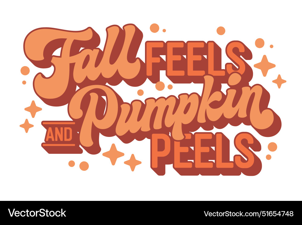 Fall feels and pumpkin peels script lettering Vector Image