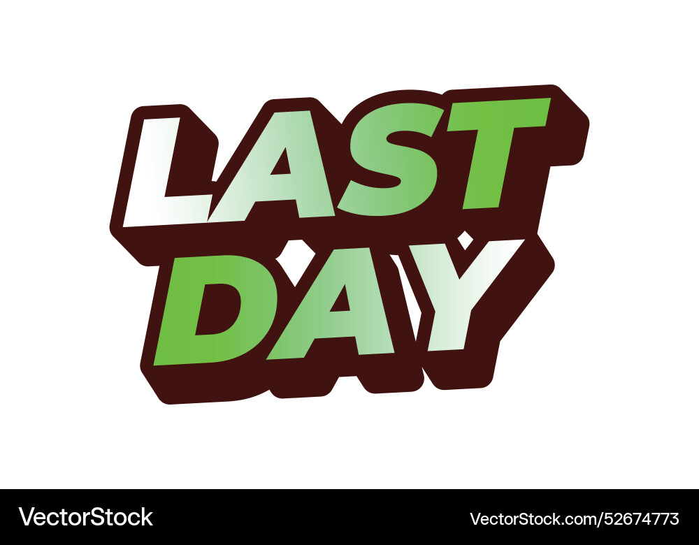 Last day text effect in 3d style with modern Last day text effect in 3d style with modern vector image