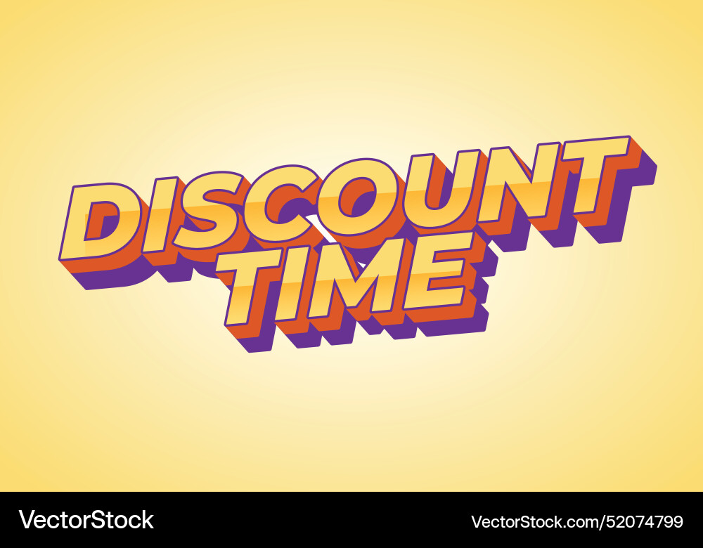 Discount time text effect 3d style with good Discount time text effect 3d style with good Vector Image