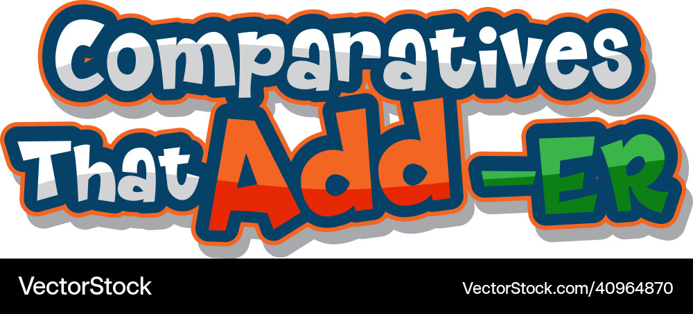 Logo text design with comparatives that add er Logo text design with comparatives that add er vector image