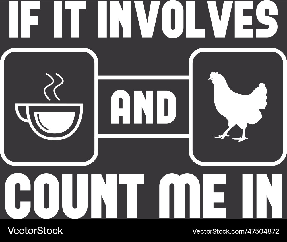 If it involves coffee and hen count me vector image