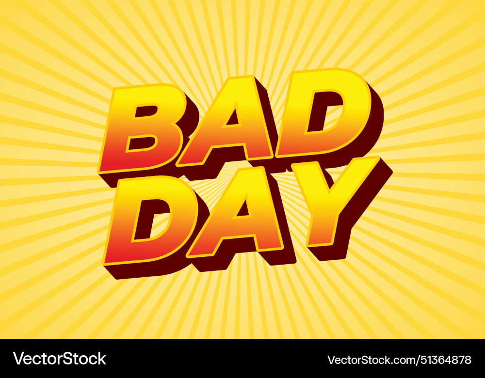 Bad day text effect in 3d style with good colors Bad day text effect in 3d style with good colors vector image