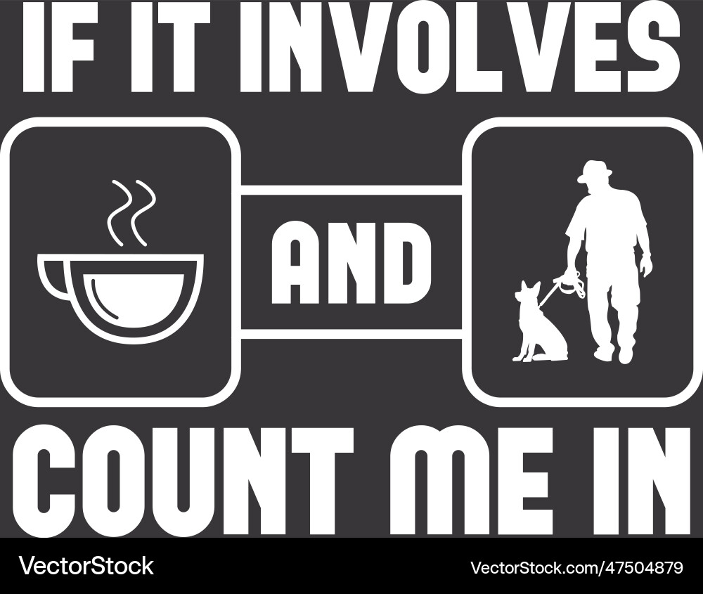 If it involves coffee and guy with dog count me Vector Image