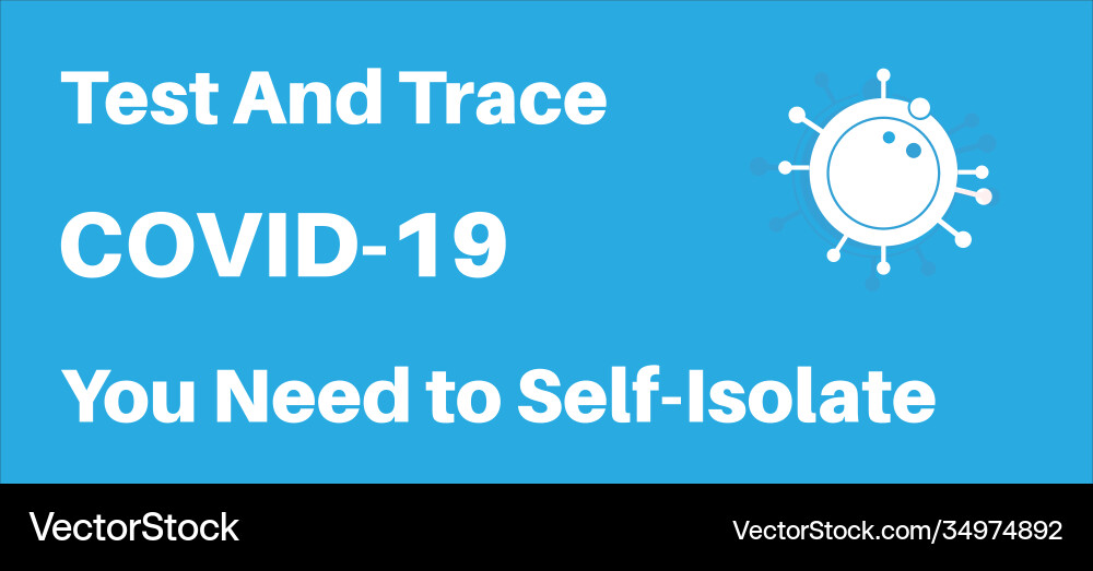 Covid19-19 test and trace you need to self-isolate Vector Image
