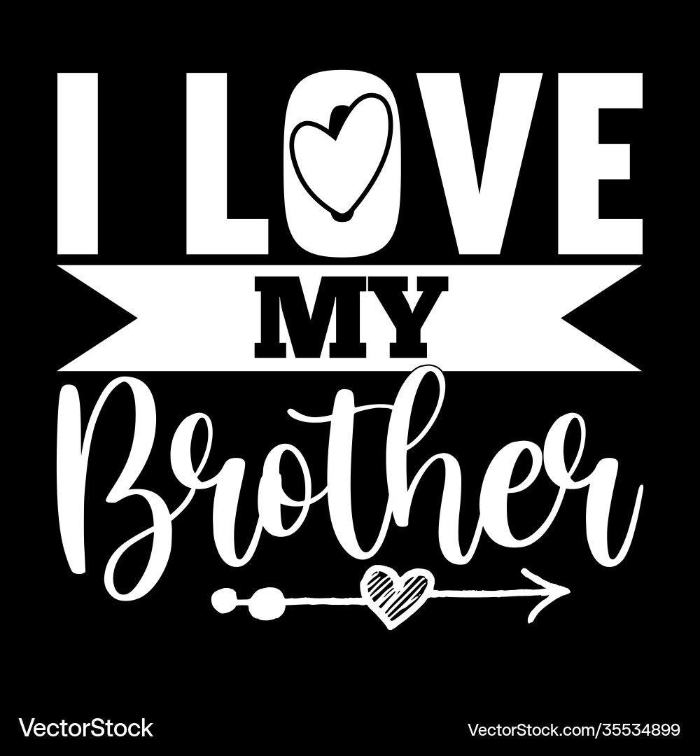 I love my brother lettering design vector image