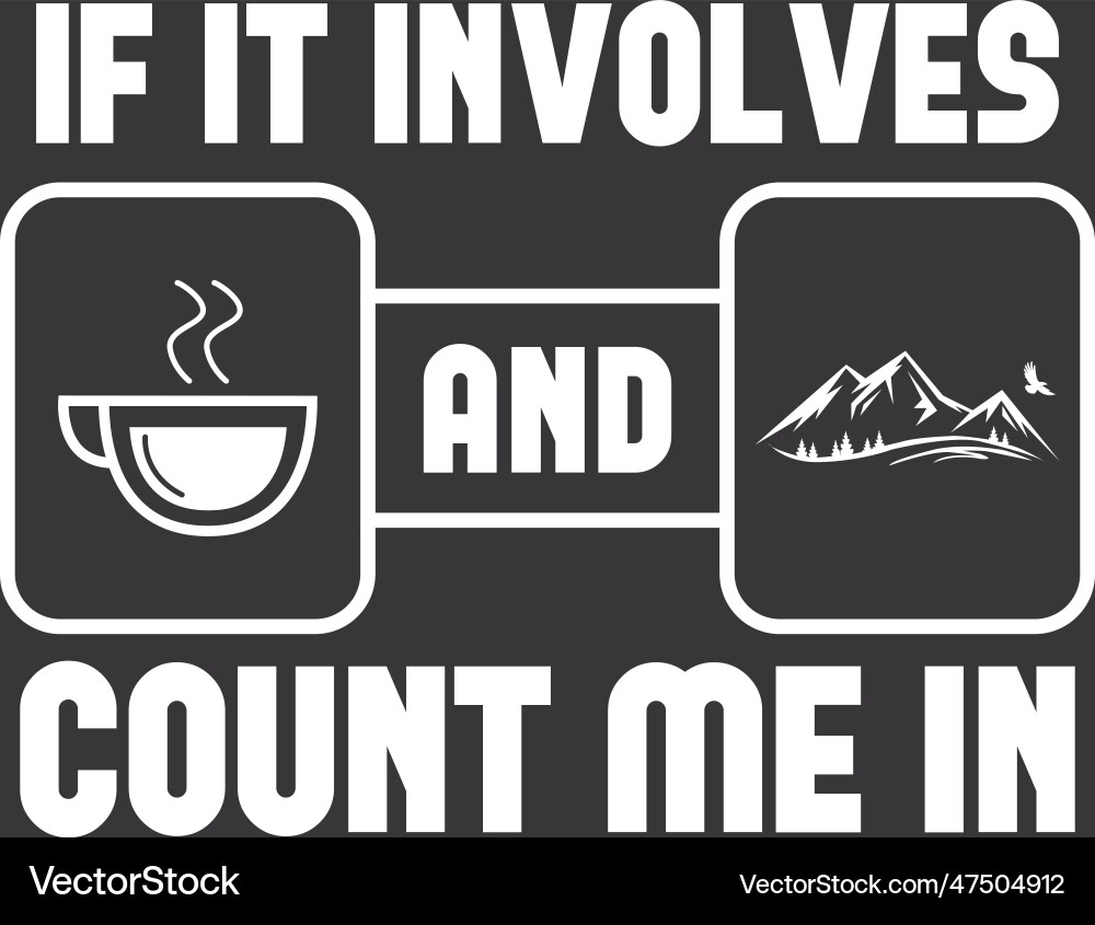 If it involves coffee and mountain count me Vector Image