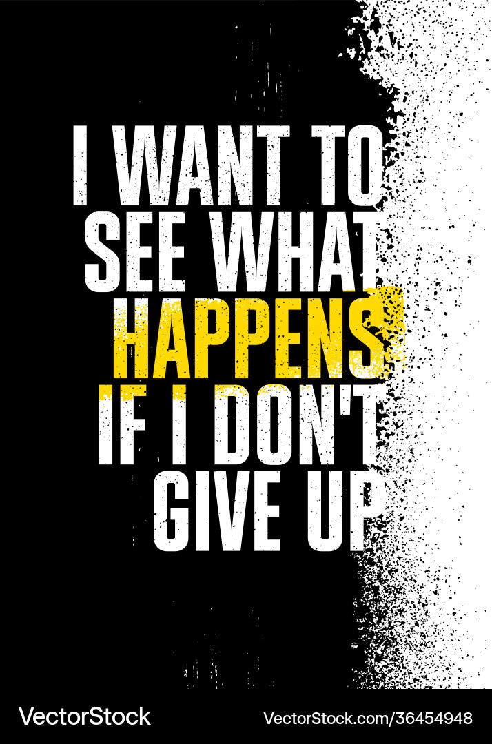 I want to see what happens if do not give up Vector Image