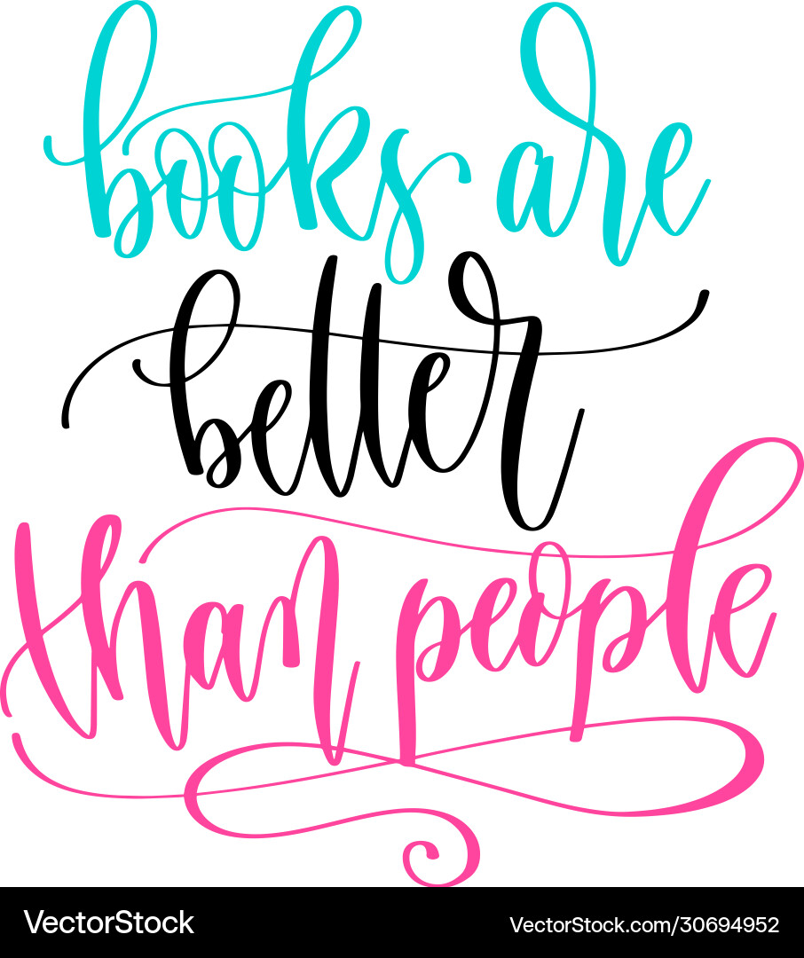 Books are better than people - hand lettering Books are better than people - hand lettering vector image
