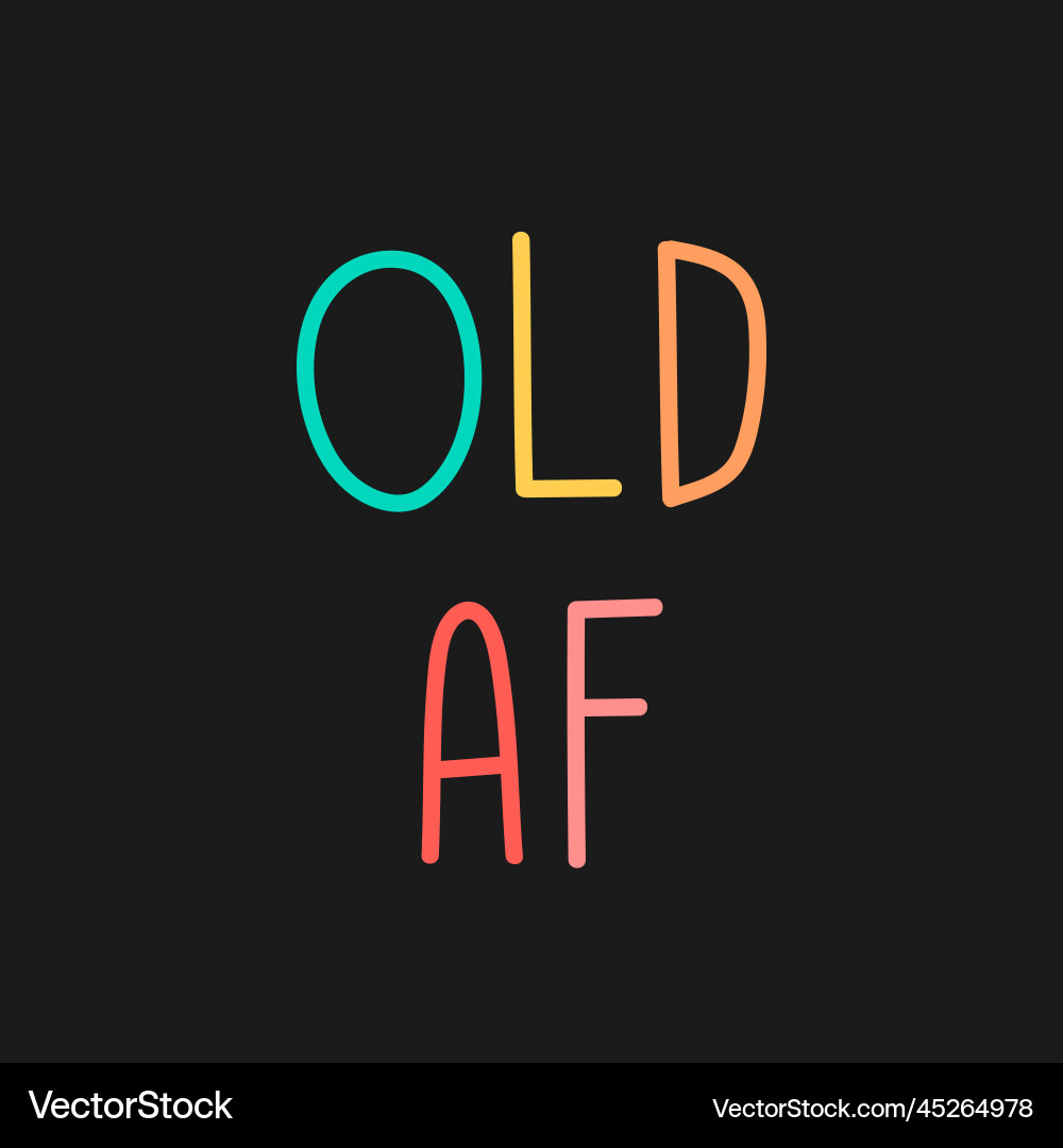 Colorful old af typography on a black background Colorful old af typography on a black background vector image
