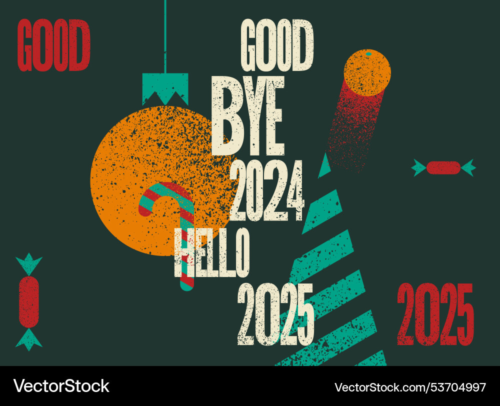 Good bye 2024 hello 2025 grunge christmas card Good bye 2024 hello 2025 grunge christmas card vector image