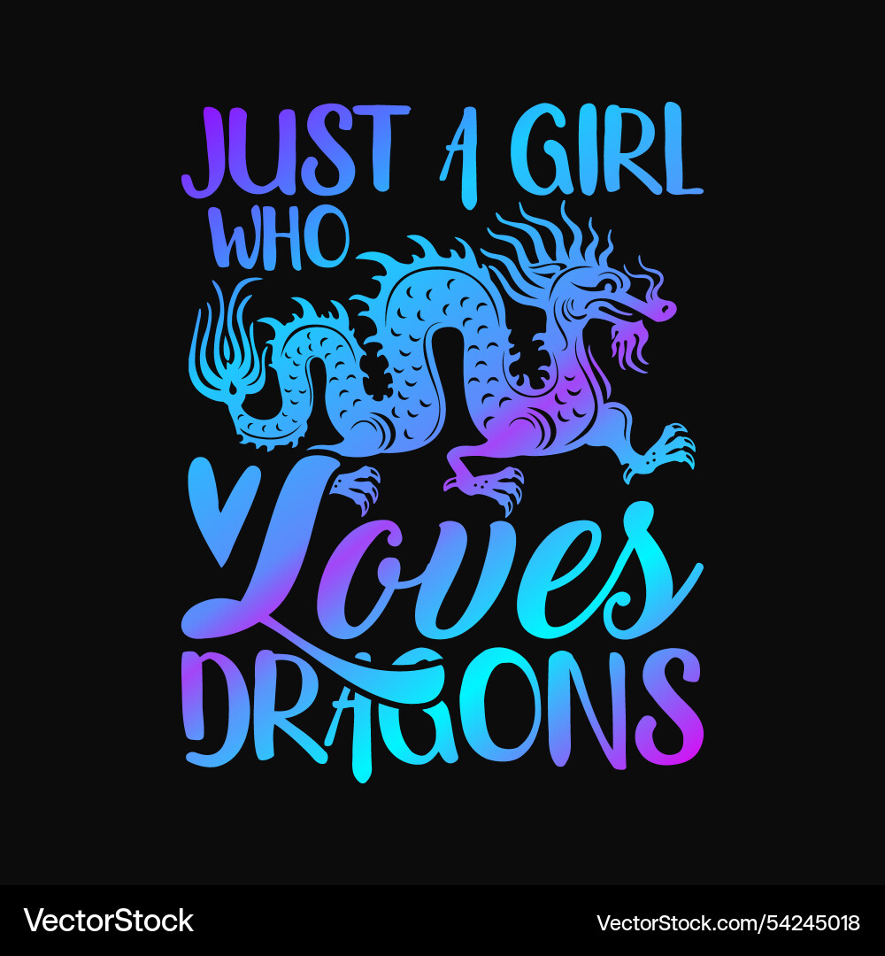 Just a girl who loves dragons galaxy space dragon Just a girl who loves dragons galaxy space dragon vector image
