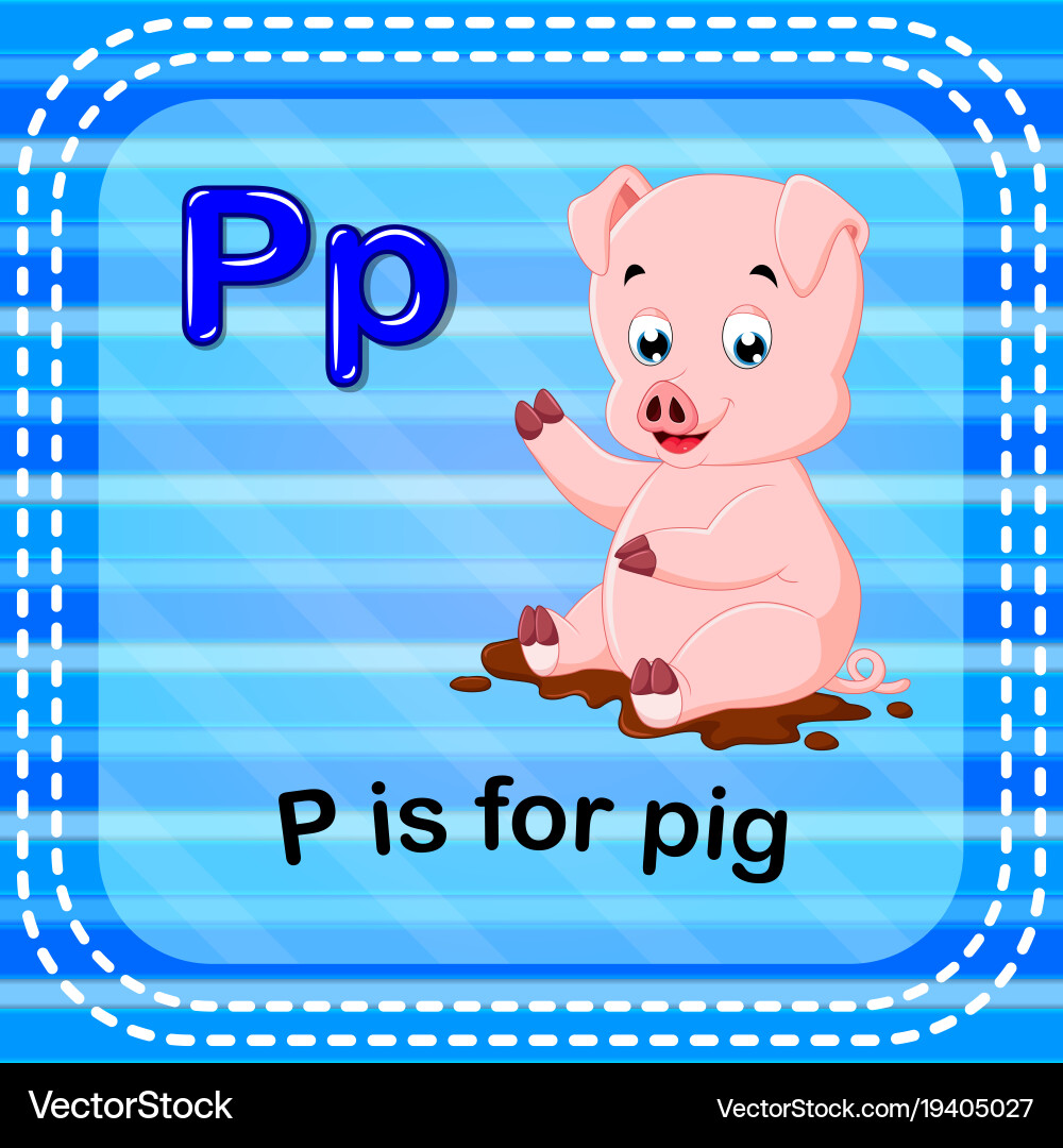 P is for Pig P is for Pig