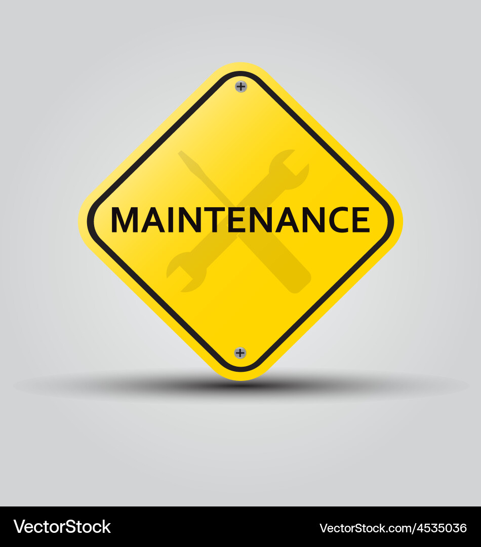 Maintenance notice. Maintenance sign.