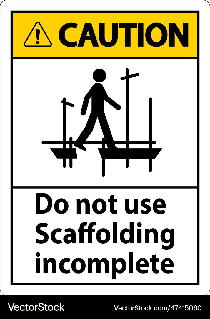 Caution sign do not use scaffolding incomplete Caution sign do not use scaffolding incomplete Vector Image