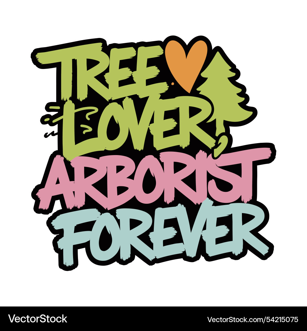 Tree lover arborist forever typography t-shirt Tree lover arborist forever typography t-shirt vector image