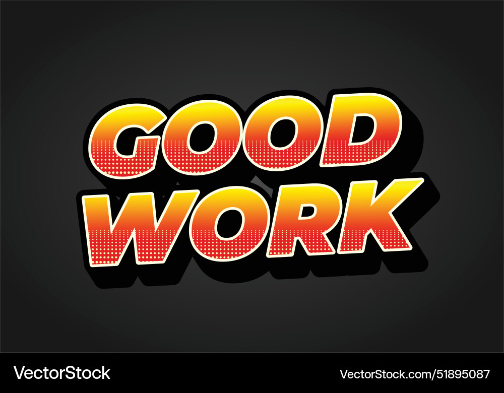 Good work text effect in 3d style with colors Good work text effect in 3d style with colors vector image