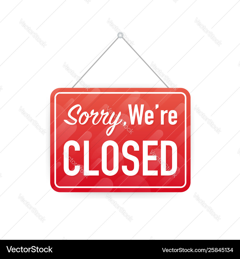 Sorry were closed hanging sign on white Sorry were closed hanging sign on white Vector Image