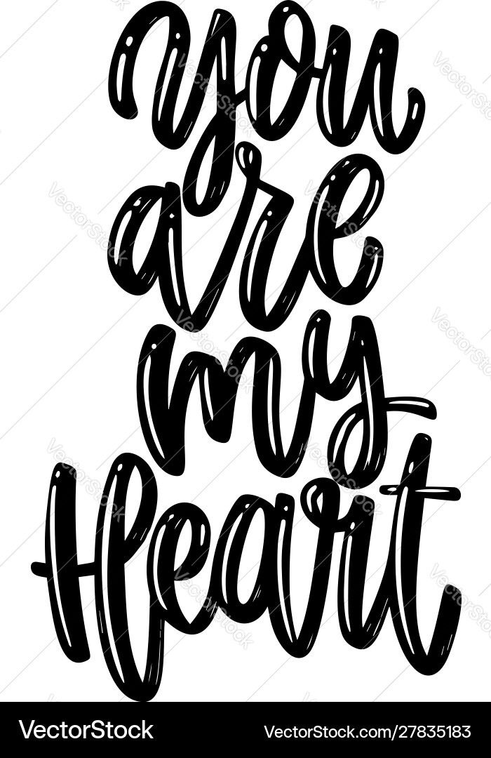 You are my heart lettering phrase on white You are my heart lettering phrase on white vector image