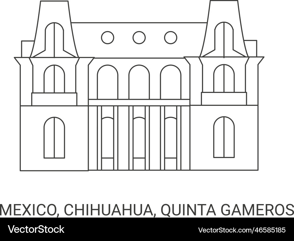 Mexico chihuahua quinta gameros travel landmark Mexico chihuahua quinta gameros travel landmark vector image