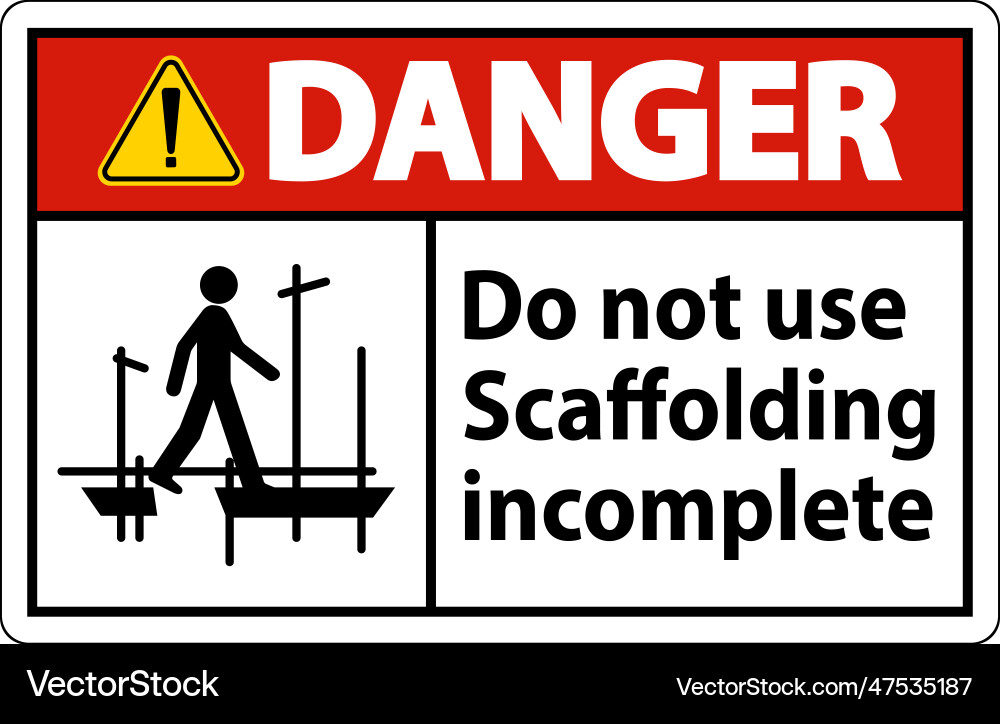 Danger sign do not use scaffolding incomplete Danger sign do not use scaffolding incomplete Vector Image