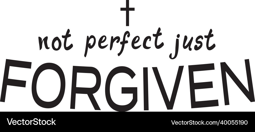 Not perfect just forgiven vector image